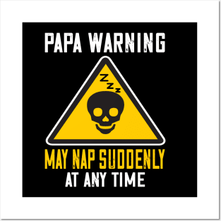 Papa warning may suddenly nap at anytime..Father's funny gift Posters and Art